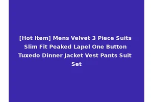 [Hot Item] Mens Velvet 3 Piece Suits Slim Fit Peaked Lapel One Button Tuxedo Dinner Jacket Vest Pants Suit Set
