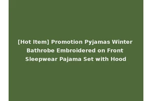 [Hot Item] Promotion Pyjamas Winter Bathrobe Embroidered on Front Sleepwear Pajama Set with Hood