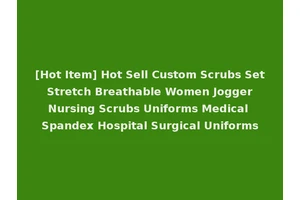 [Hot Item] Hot Sell Custom Scrubs Set Stretch Breathable Women Jogger Nursing Scrubs Uniforms Medical Spandex Hospital Surgical Uniforms