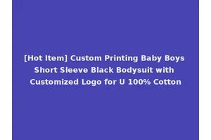 [Hot Item] Custom Printing Baby Boys Short Sleeve Black Bodysuit with Customized Logo for U 100% Cotton
