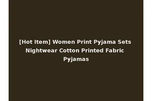 [Hot Item] Women Print Pyjama Sets Nightwear Cotton Printed Fabric Pyjamas