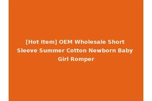 [Hot Item] OEM Wholesale Short Sleeve Summer Cotton Newborn Baby Girl Romper