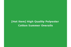 [Hot Item] High Quality Polyester Cotton Summer Overalls