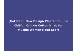 [Hot Item] New Design Pleated Bubble Chiffon Crinkle Cotton Hijab for Muslim Women Head Scarf