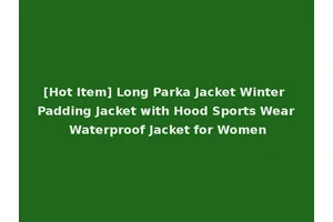 [Hot Item] Long Parka Jacket Winter Padding Jacket with Hood Sports Wear Waterproof Jacket for Women