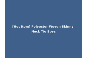 [Hot Item] Polyester Woven Skinny Neck Tie Boys