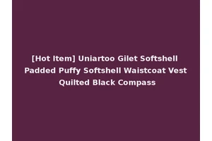 [Hot Item] Uniartoo Gilet Softshell Padded Puffy Softshell Waistcoat Vest Quilted Black Compass