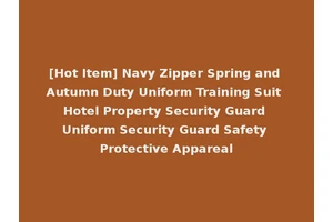 [Hot Item] Navy Zipper Spring and Autumn Duty Uniform Training Suit Hotel Property Security Guard Uniform Security Guard Safety Protective Appareal