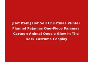 [Hot Item] Hot Sell Christmas Winter Flannel Pajamas One-Piece Pajamas Cartoon Animal Onesie Glow in The Dark Costume Cosplay
