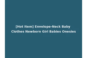 [Hot Item] Envelope-Neck Baby Clothes Newborn Girl Babies Onesies