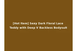 [Hot Item] Sexy Dark Floral Lace Teddy with Deep V Backless Bodysuit