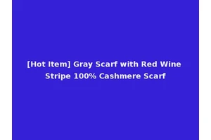 [Hot Item] Gray Scarf with Red Wine Stripe 100% Cashmere Scarf