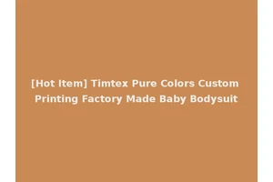 [Hot Item] Timtex Pure Colors Custom Printing Factory Made Baby Bodysuit