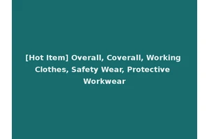 [Hot Item] Overall, Coverall, Working Clothes, Safety Wear, Protective Workwear
