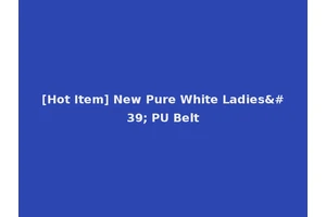 [Hot Item] New Pure White Ladies' PU Belt