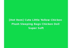 [Hot Item] Cute Little Yellow Chicken Plush Sleeping Bags Chicken Doll Super Soft