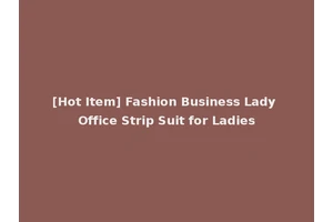 [Hot Item] Fashion Business Lady Office Strip Suit for Ladies