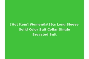 [Hot Item] Women's Long Sleeve Solid Color Suit Collar Single Breasted Suit