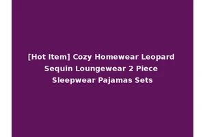 [Hot Item] Cozy Homewear Leopard Sequin Loungewear 2 Piece Sleepwear Pajamas Sets
