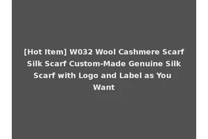 [Hot Item] W032 Wool Cashmere Scarf Silk Scarf Custom-Made Genuine Silk Scarf with Logo and Label as You Want