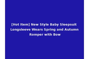 [Hot Item] New Style Baby Sleepsuit Longsleeve Wears Spring and Autumn Romper with Bow