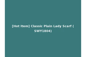 [Hot Item] Classic Plain Lady Scarf (SWY1804)