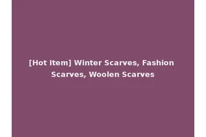 [Hot Item] Winter Scarves, Fashion Scarves, Woolen Scarves