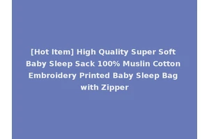 [Hot Item] High Quality Super Soft Baby Sleep Sack 100% Muslin Cotton Embroidery Printed Baby Sleep Bag with Zipper