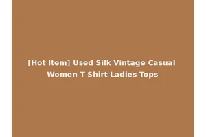 [Hot Item] Used Silk Vintage Casual Women T Shirt Ladies Tops
