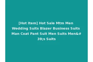 [Hot Item] Hot Sale Mtm Men Wedding Suits Blazer Business Suits Man Coat Pant Suit Men Suits Men's Suits