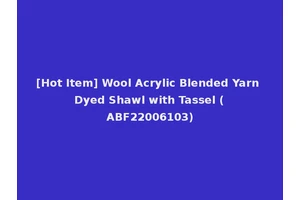 [Hot Item] Wool Acrylic Blended Yarn Dyed Shawl with Tassel (ABF22006103)