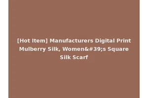 [Hot Item] Manufacturers Digital Print Mulberry Silk, Women's Square Silk Scarf