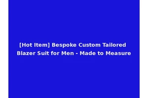 [Hot Item] Bespoke Custom Tailored Blazer Suit for Men - Made to Measure