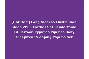 [Hot Item] Long Sleeves Elastic Kids Sleep 2PCS Clothes Set Comfortable Fit Cartoon Pyjamas Pijamas Baby Sleepwear Sleeping Pajama Set