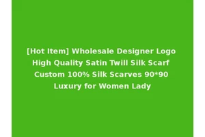 [Hot Item] Wholesale Designer Logo High Quality Satin Twill Silk Scarf Custom 100% Silk Scarves 90*90 Luxury for Women Lady