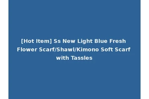 [Hot Item] Ss New Light Blue Fresh Flower Scarf/Shawl/Kimono Soft Scarf with Tassles