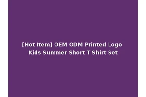 [Hot Item] OEM ODM Printed Logo Kids Summer Short T Shirt Set