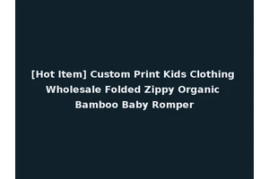 [Hot Item] Custom Print Kids Clothing Wholesale Folded Zippy Organic Bamboo Baby Romper