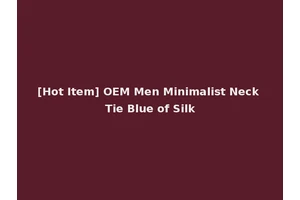 [Hot Item] OEM Men Minimalist Neck Tie Blue of Silk