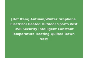 [Hot Item] Autumn/Winter Graphene Electrical Heated Outdoor Sports Vest USB Security Intelligent Constant Temperature Heating Quilted Down Vest
