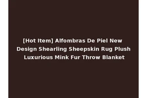 [Hot Item] Alfombras De Piel New Design Shearling Sheepskin Rug Plush Luxurious Mink Fur Throw Blanket