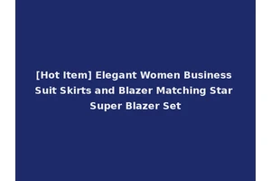 [Hot Item] Elegant Women Business Suit Skirts and Blazer Matching Star Super Blazer Set