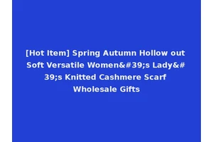 [Hot Item] Spring Autumn Hollow out Soft Versatile Women's Lady's Knitted Cashmere Scarf Wholesale Gifts
