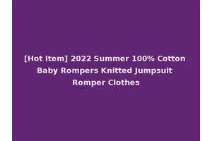 [Hot Item] 2022 Summer 100% Cotton Baby Rompers Knitted Jumpsuit Romper Clothes