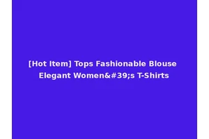 [Hot Item] Tops Fashionable Blouse Elegant Women's T-Shirts
