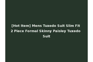 [Hot Item] Mens Tuxedo Suit Slim Fit 2 Piece Formal Skinny Paisley Tuxedo Suit