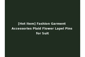 [Hot Item] Fashion Garment Accessories Plaid Flower Lapel Pins for Suit