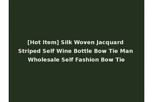 [Hot Item] Silk Woven Jacquard Striped Self Wine Bottle Bow Tie Man Wholesale Self Fashion Bow Tie