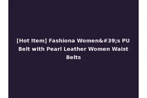 [Hot Item] Fashiona Women's PU Belt with Pearl Leather Women Waist Belts
