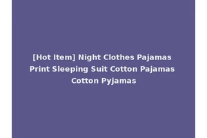 [Hot Item] Night Clothes Pajamas Print Sleeping Suit Cotton Pajamas Cotton Pyjamas